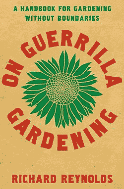 On Guerrilla Gardening: A Handbook for Gardening without Boundaries